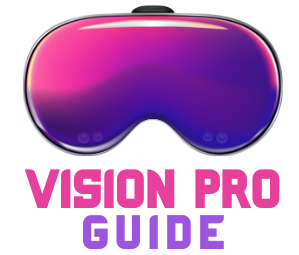 My Vision Pro Guide