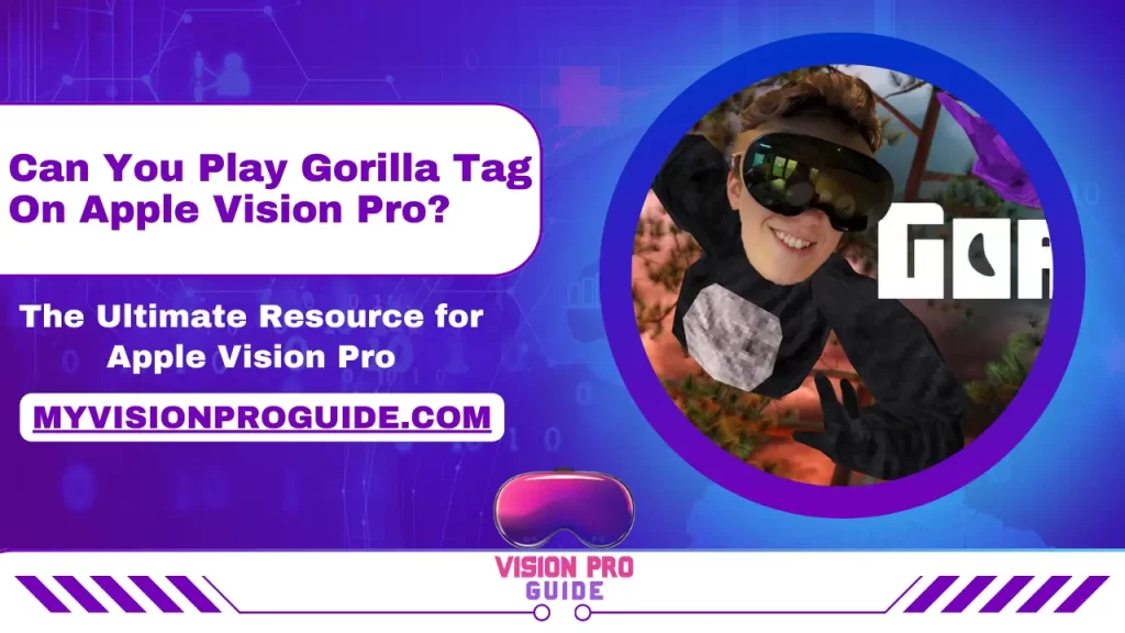 Can You Play Gorilla Tag On Apple Vision Pro