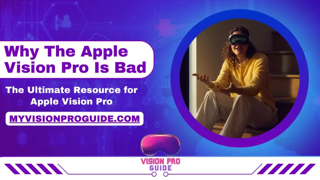 Why Apple Vision Pro Is Bad