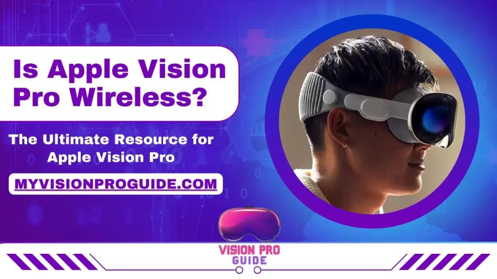 Is Apple Vision Pro Wireless