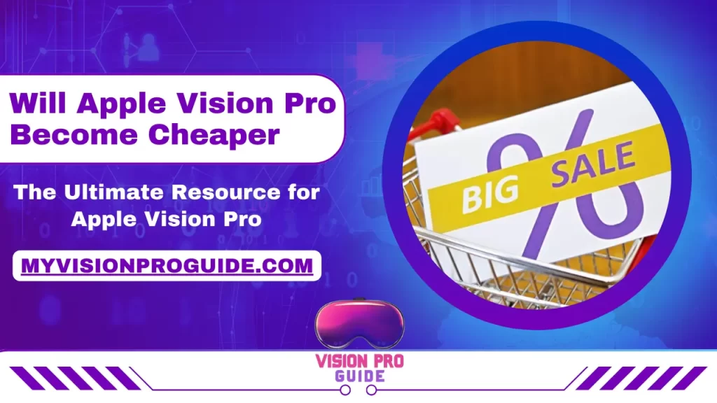 Will Apple Vision Pro Become Cheaper