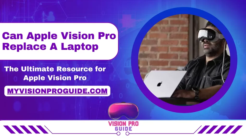 Can Apple Vision Pro Replace A Laptop